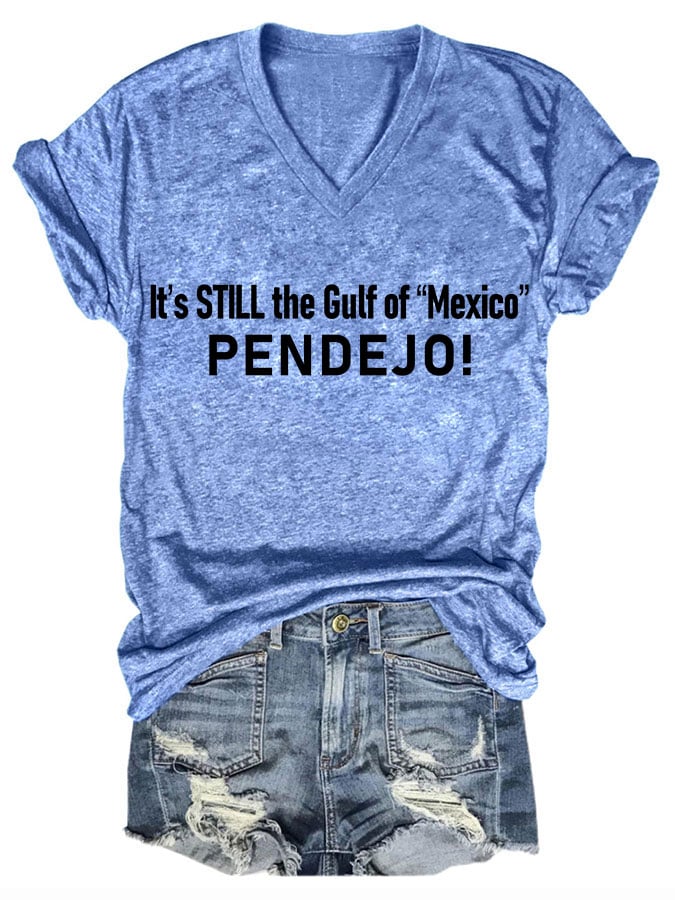 Women's It's Still the Gulf of "Mexico" PENDEJO Print T-Shirt
