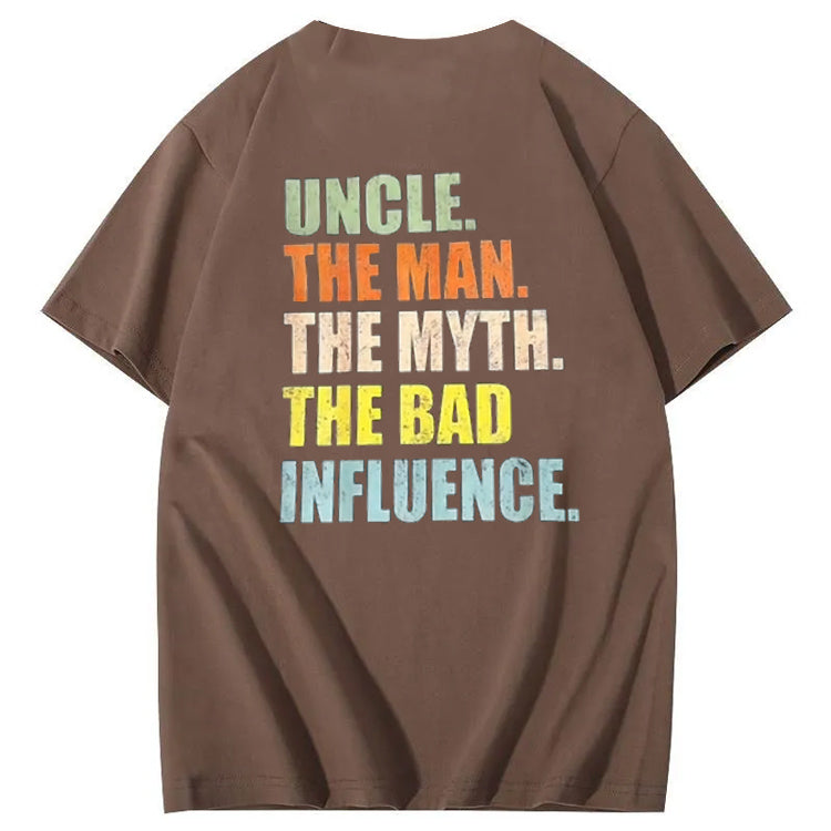 Uncle The Man The Myth The Bad Influence Shirt
