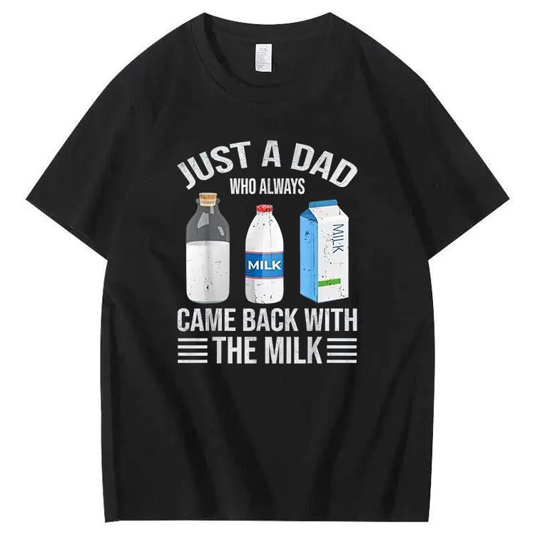 Just A Dad Who Always Came Back With The Milk T-Shirt