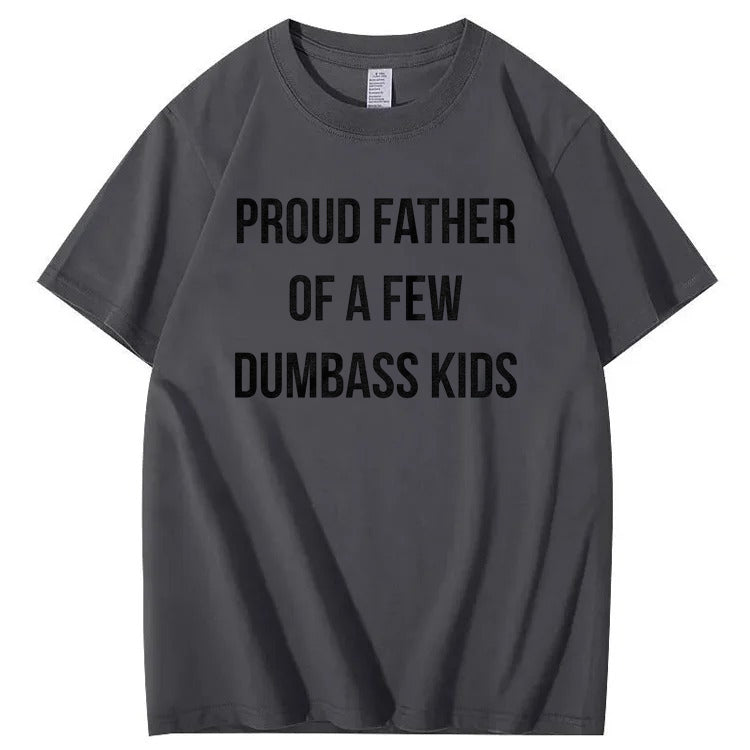 Proud Father Of A Few Dumbass Kids T-Shirt