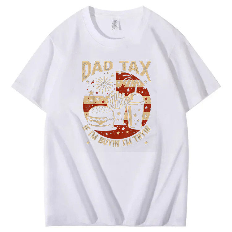 Dad Tax If I'm Buyin' I'm Tryin' T-Shirt