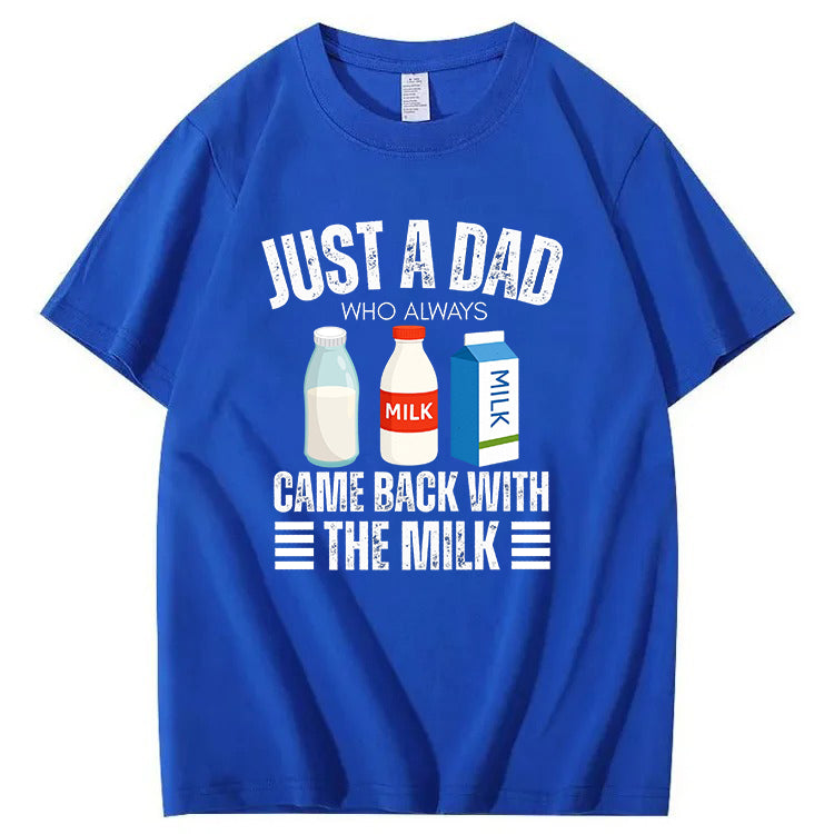 Just A Dad Who Always Came Back With The Milk T-Shirt