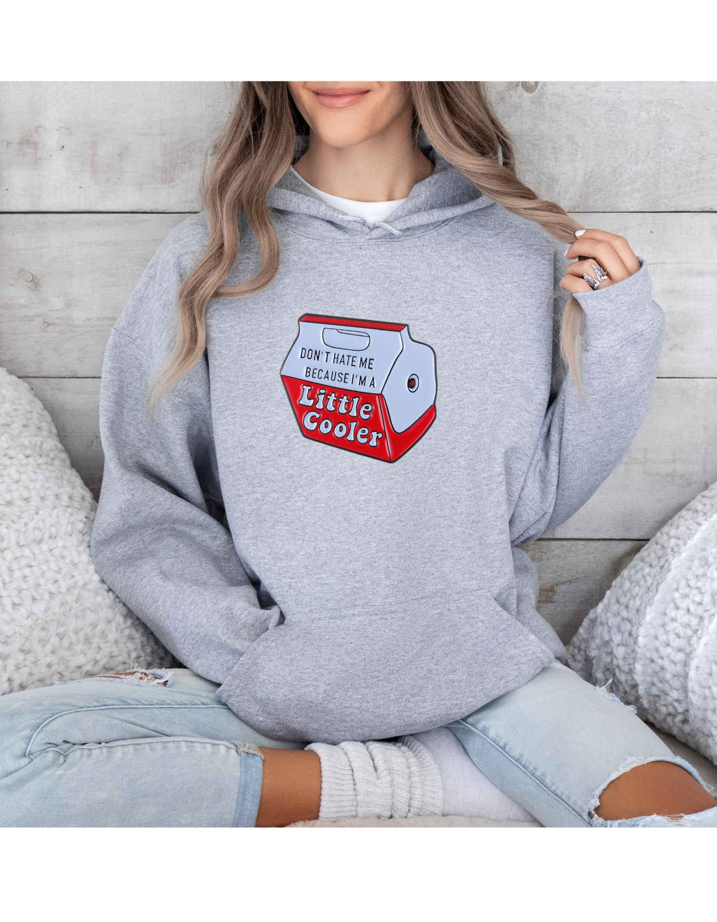 Hoodie DONT HATE ME BECAUSE IM A LITTLE COOLER