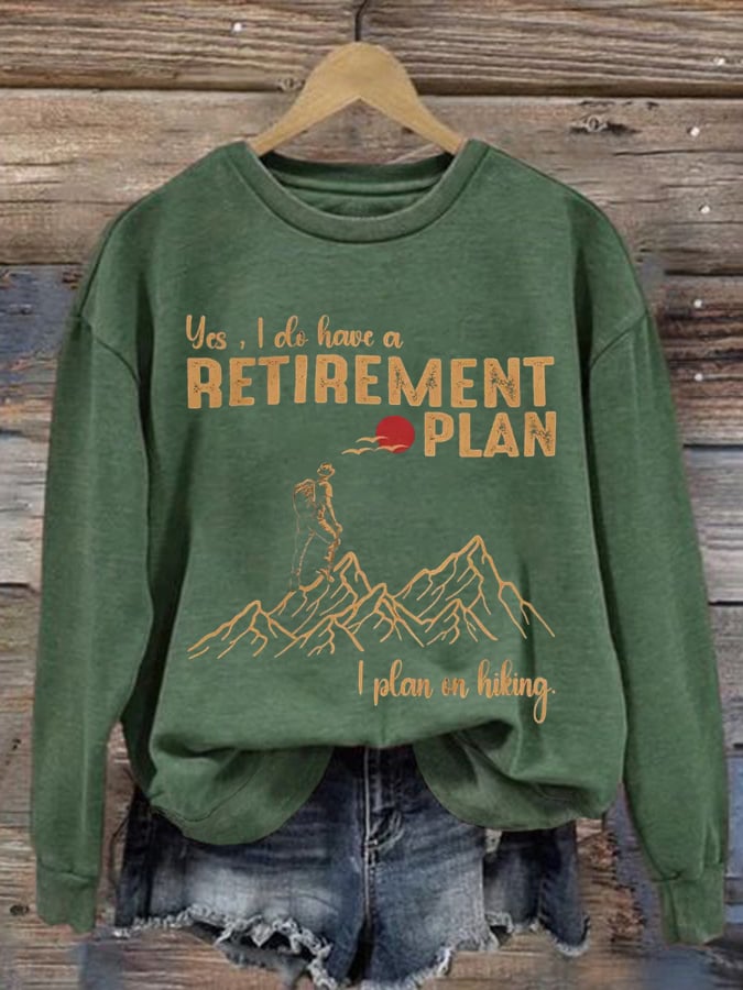 Womens, I Do Have A Retirement Plan - I Plan On Hiking Printed Crew Neck Long Sleeve Sweatshirt