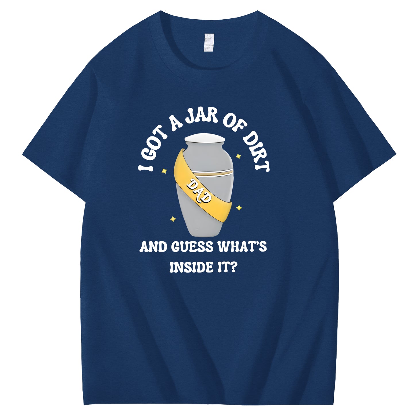 I Got A Jar Of Dirt Dad And Guess What's Inside It Funny Art Pattern Print T-Shirt