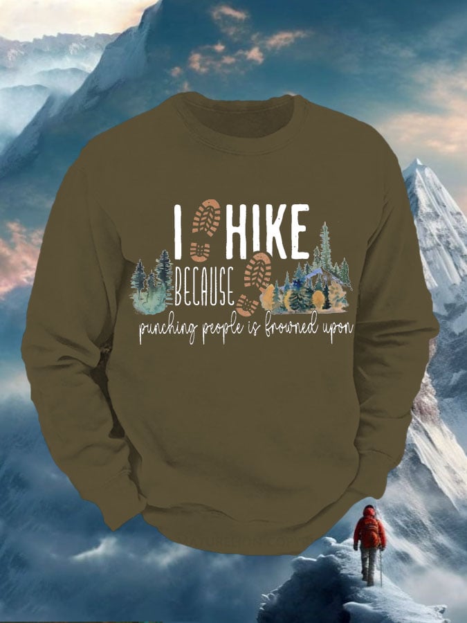 Men's I Hike Because Punching People Is Frowned Upon Print Sweatshirt