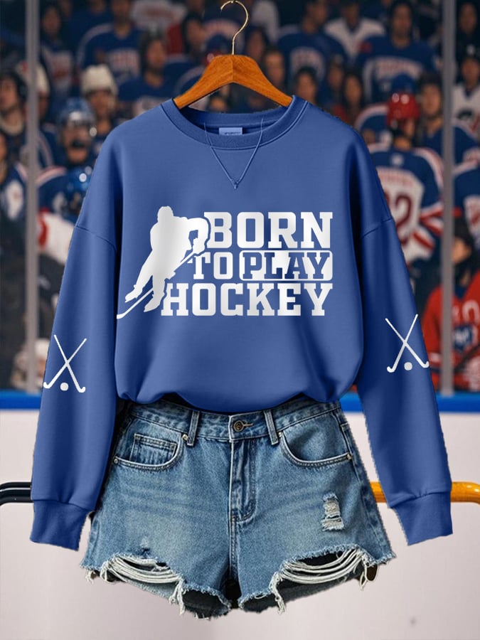 Women's Born To Play Hockey, Hockey Gameday Casual Sweatshirt