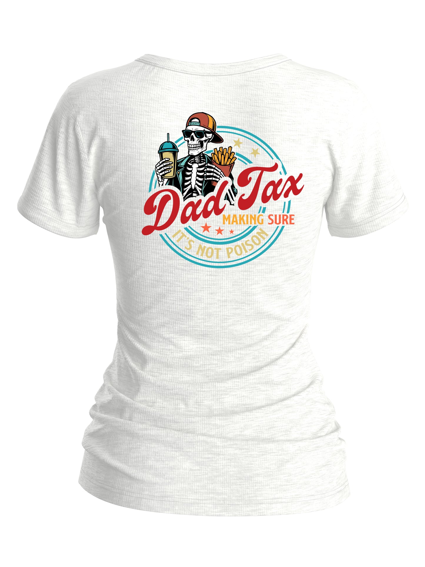 Women's Dad Tax Making Sure It's Not Posion Round-Neck T-Shirt
