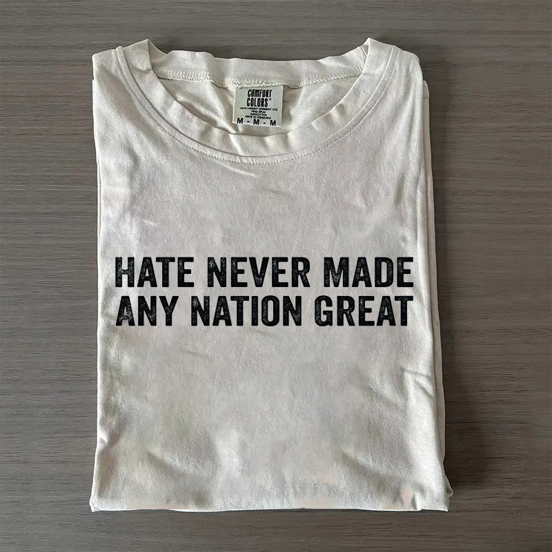 Hate Never Made Any Nation Great T-shirt