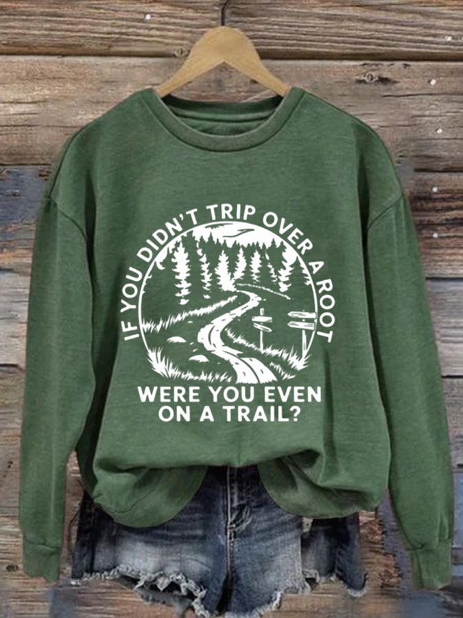 Women's If You Didn't Trip Over A Root Hiking Print Crew Neck Long Sleeve Sweatshirt