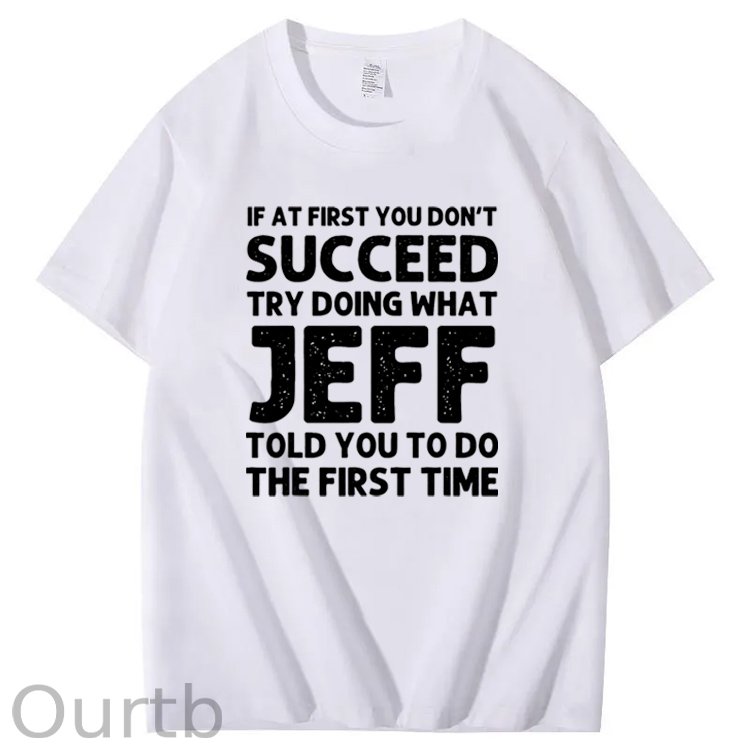 Jeff Funny Quote T-Shirt for Men - Black Cotton Casual Short Sleeve Tee with Humorous Success Advice, Ideal Birthday or Christmas Gift, Machine Washable, T Shirt