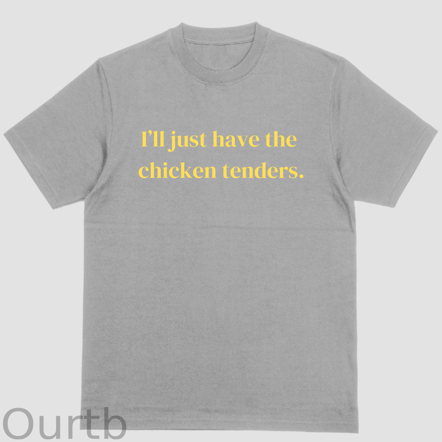 Short sleeve shirt, ILL JUST HAVE THE CHICKEN TENDERS