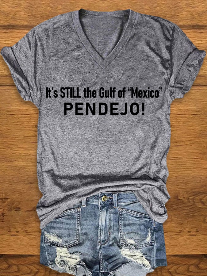 Women's It's Still the Gulf of "Mexico" PENDEJO Print T-Shirt