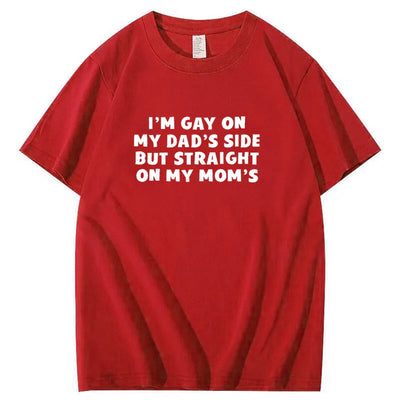 I”m Gay On My Dad's Sides But Straight On My Mom's Pattern Print T-Shirt