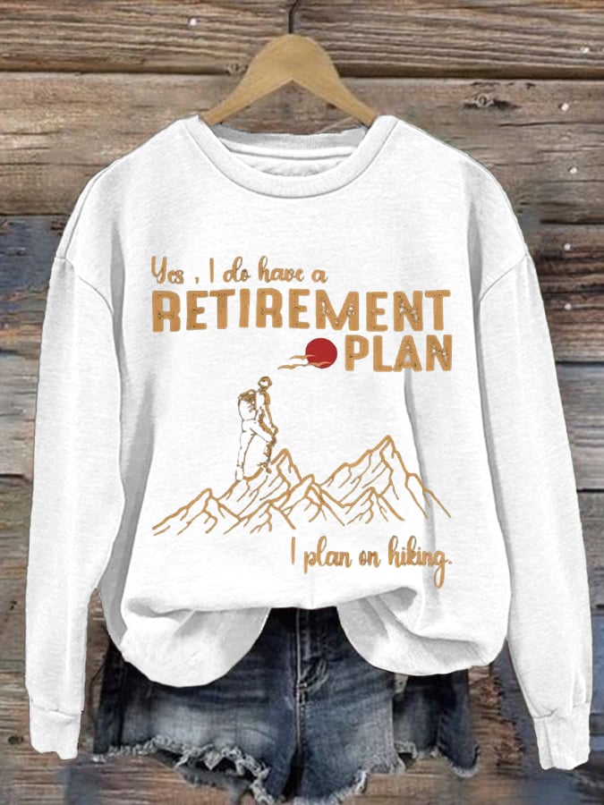 Womens, I Do Have A Retirement Plan - I Plan On Hiking Printed Crew Neck Long Sleeve Sweatshirt