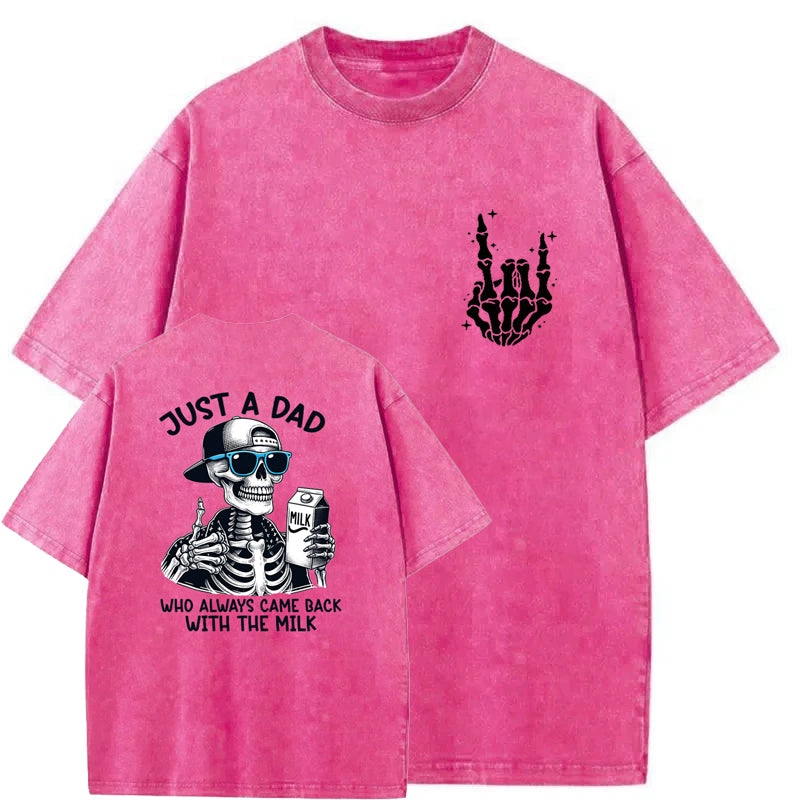 Just A Dad Who Always Came Back With The Milk Washed T-Shirt