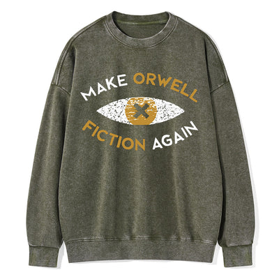 Make Orwell Fiction Again - Dystopian Literature Philosophy Unisex Washed Sweatshirt