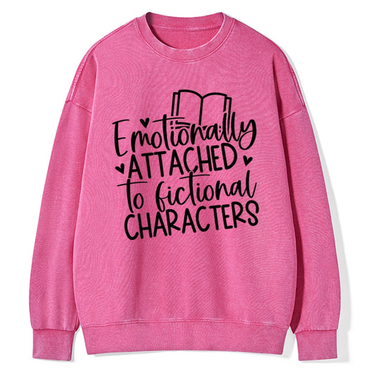Emotionally Attached To Fictional Characters Unisex Washed Sweatshirt