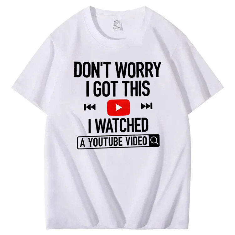 Don't Worry I Got This I Watched T-Shirt