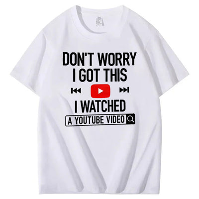 Don't Worry I Got This I Watched T-Shirt