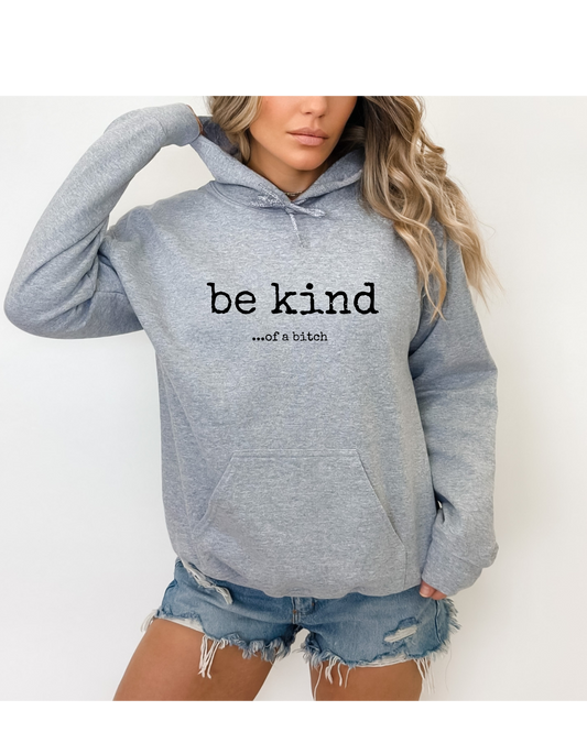 Hoodie, BE KIND OF A BITCH