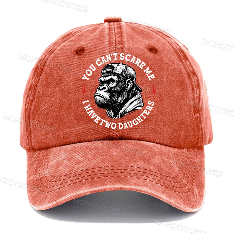 You Can't Scare Me I Have Two Daughters Father's Day Washed Baseball Caps