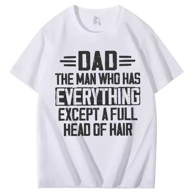 Dad The Man Who Has Everything Except A Full Head Of Hair T-Shirt