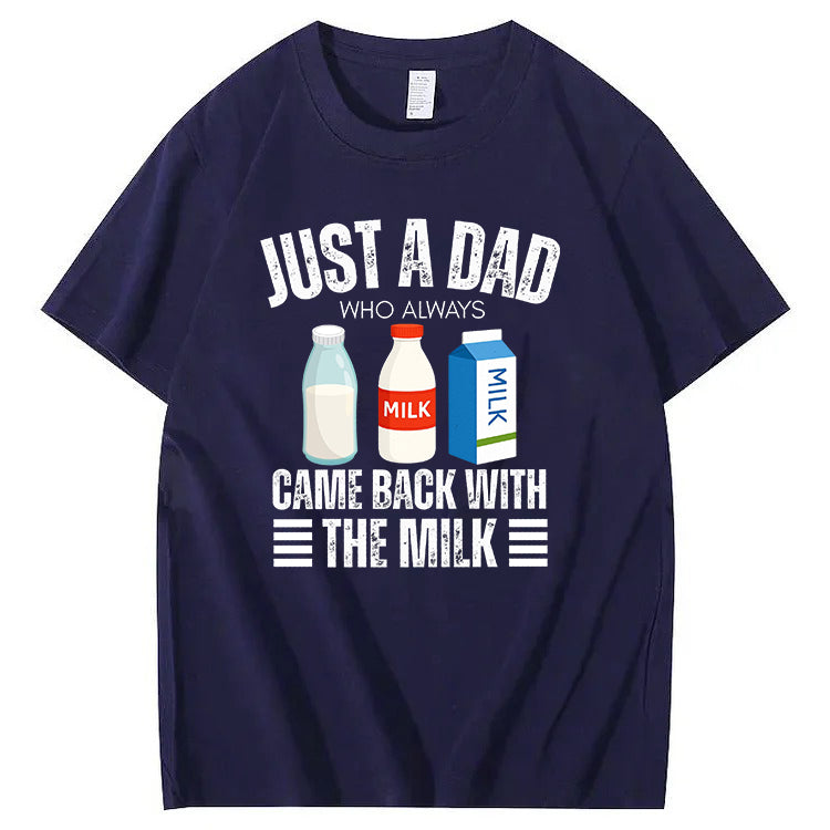 Just A Dad Who Always Came Back With The Milk T-Shirt