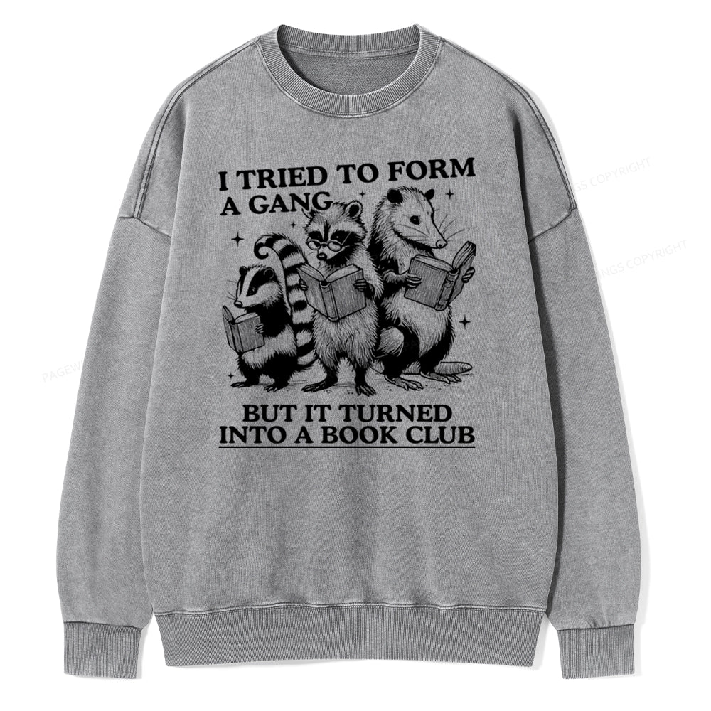 A Gang Turn Into A Book Club Unisex Washed Sweatshirt