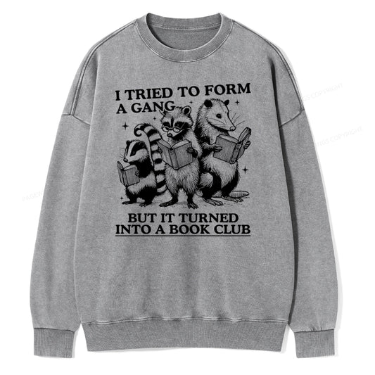 A Gang Turn Into A Book Club Unisex Washed Sweatshirt