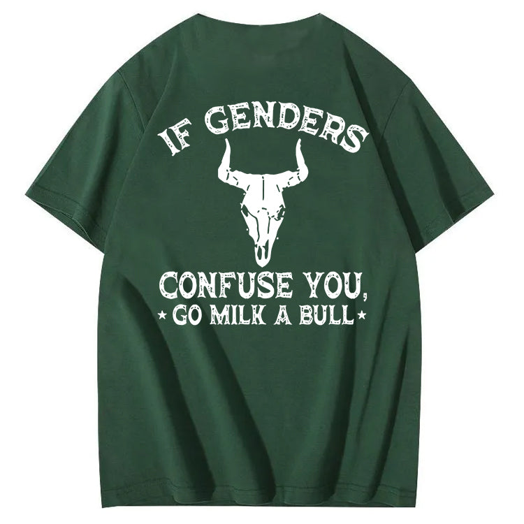 If Genders Confuse You Go Milk A Bull T-Shirt