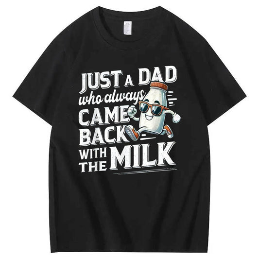 Just A Dad Who Came Back White The Milk Pattern Print 100%Cotton T-Shirt