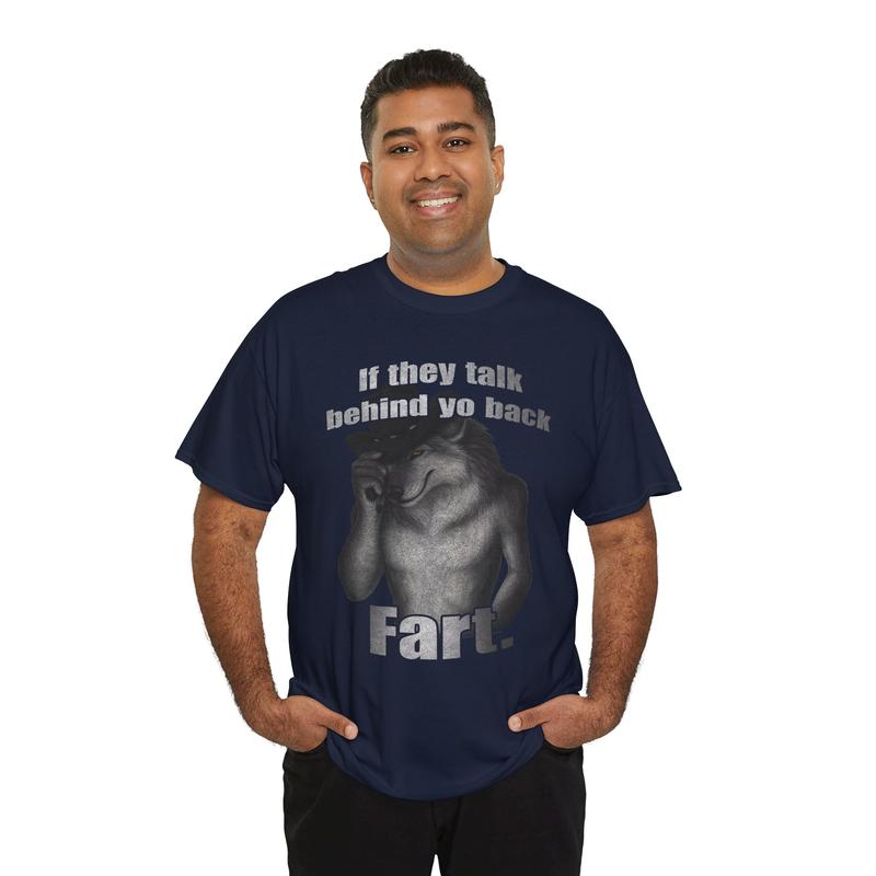 If They Talk Behind Yo Back Fart Funny Meme T-Shirt/Sweatshirt