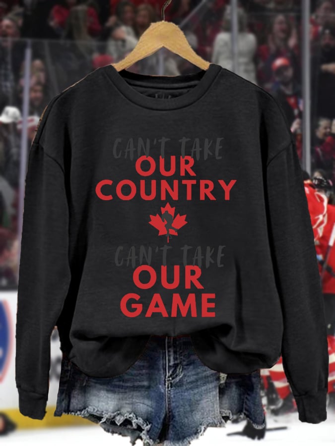 Women's USA Can't Take Our Country, Can't Take Our Game, Canada Hockey Champion Gift Casual Sweatshirt