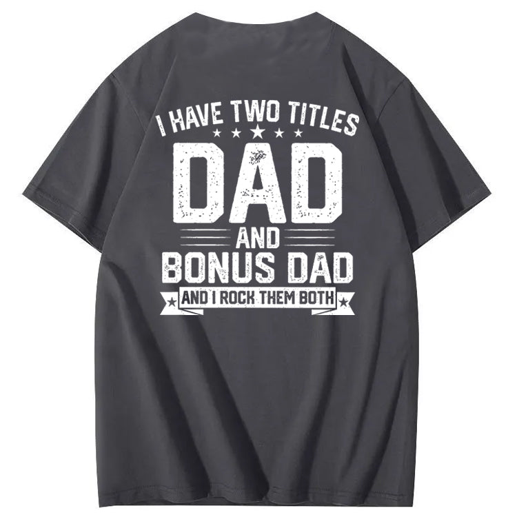 I Have Tow Titles Dad And Bonus Dad And I Rock Them Both T-Shirt