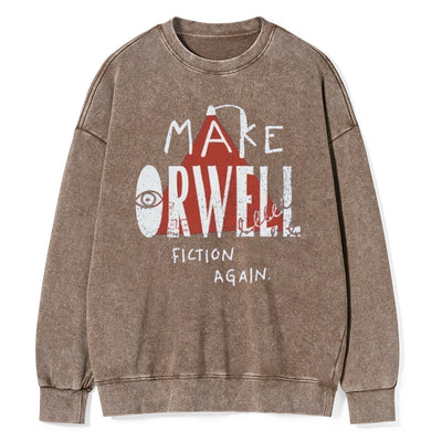 Make Orwell Fiction Again Unisex Washed Sweatshirt