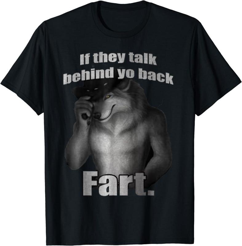 If They Talk Behind Yo Back Fart Funny Meme T-Shirt/Sweatshirt
