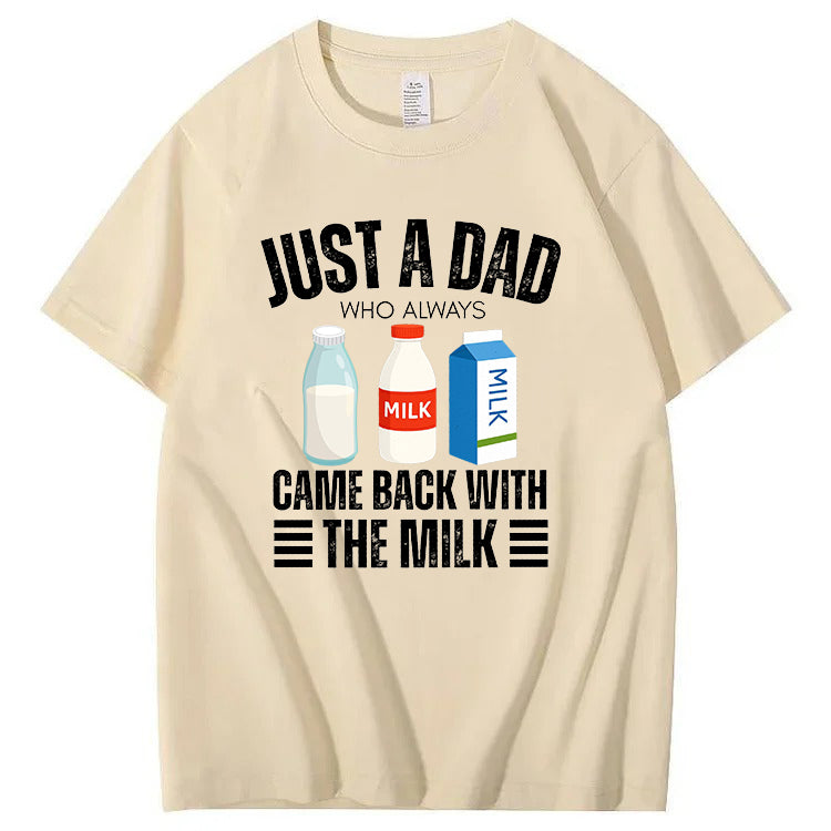Just A Dad Who Always Came Back With The Milk T-Shirt