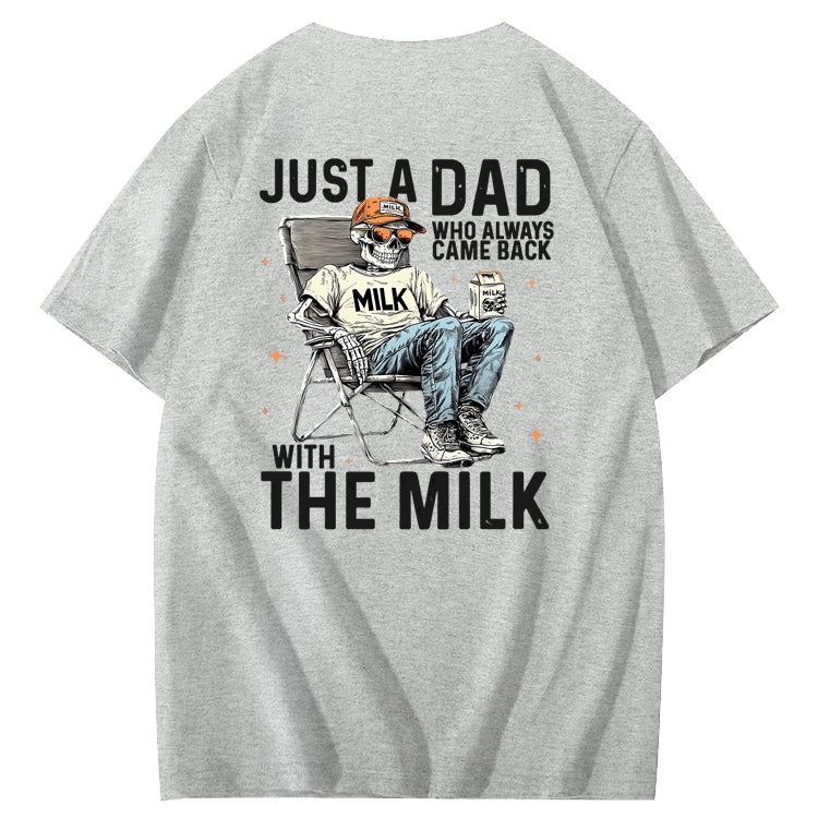 Just A Dad Who Always Came Back With The Milk T-Shirt