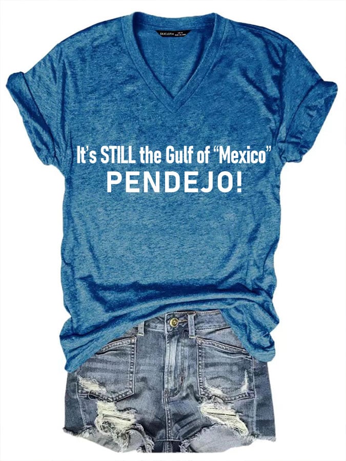 Women's It's Still the Gulf of "Mexico" PENDEJO Print T-Shirt