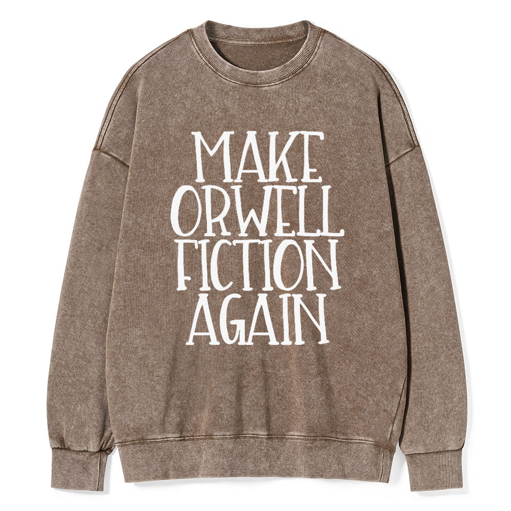 Make Orwell Fiction Again Unisex Washed Sweatshirt