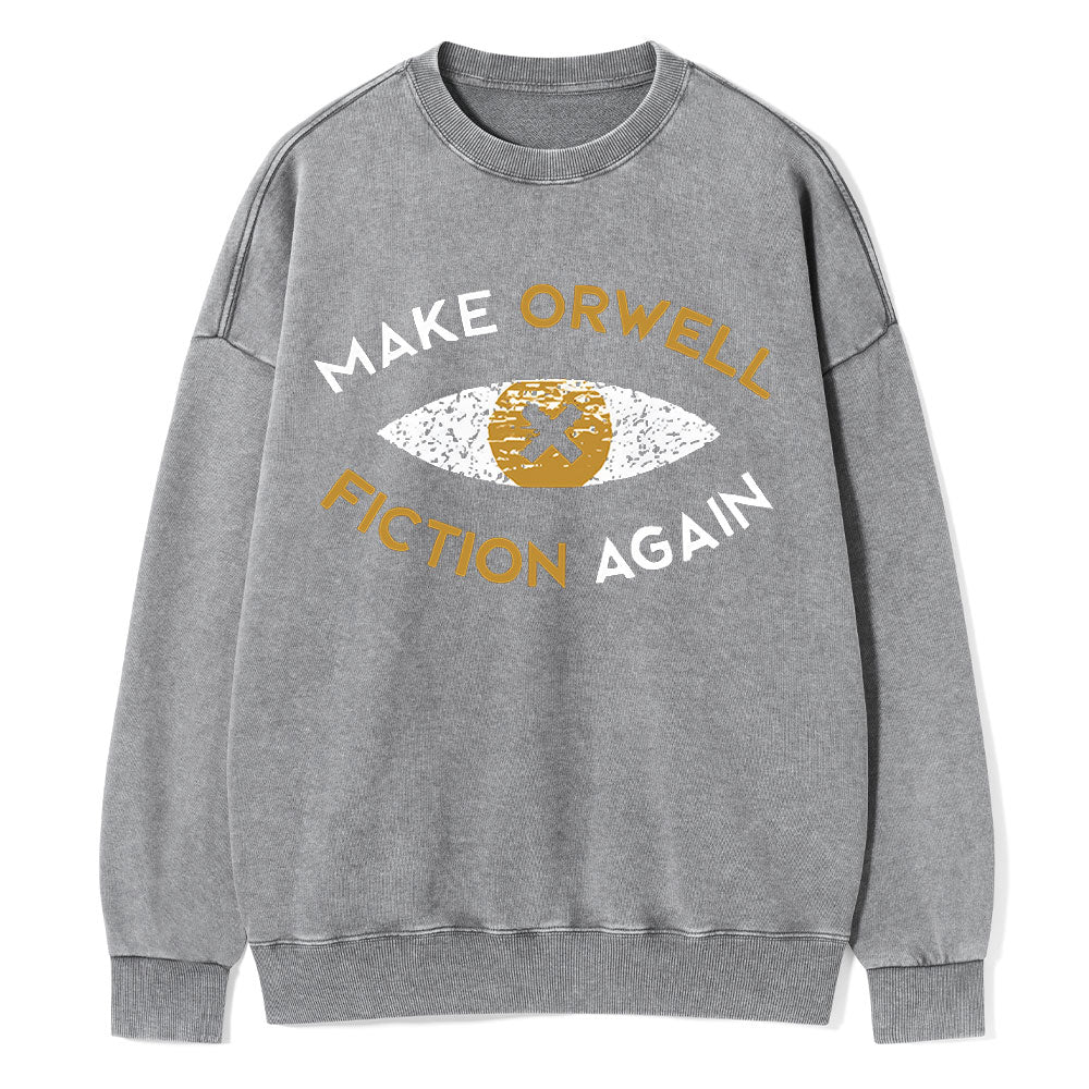 Make Orwell Fiction Again - Dystopian Literature Philosophy Unisex Washed Sweatshirt