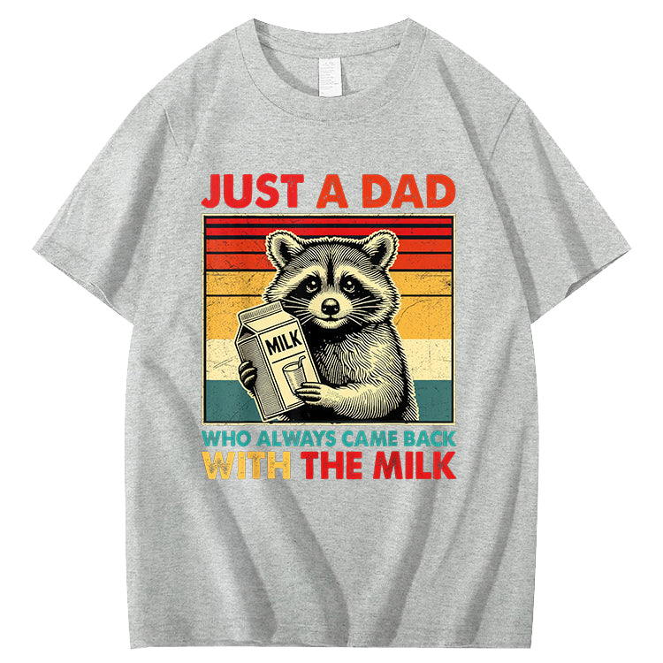 Just A Dad Who Always Came Back With The Milk T-Shirt