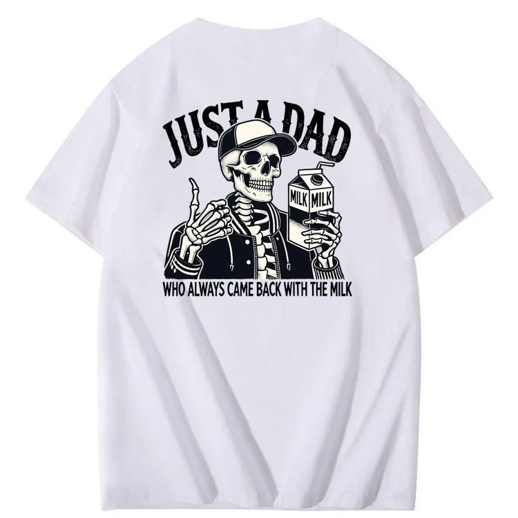 Just A Dad Who Always Came Back With The Milk T-Shirt