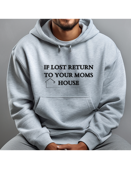 Hoodie, IF LOST RETURN TO YOUR MOMS HOUSE