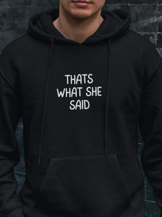 Hoodie, THATS WHAT SHE SAID