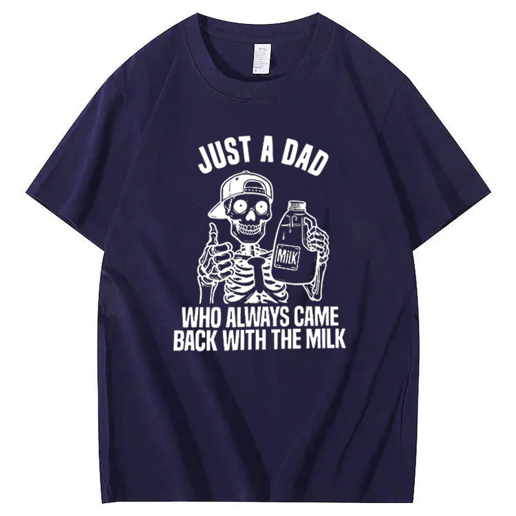 Just A Dad Who Always Came Back With The Milk T-Shirt