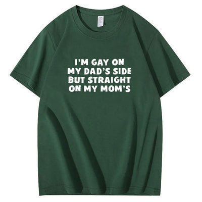 I”m Gay On My Dad's Sides But Straight On My Mom's Pattern Print T-Shirt