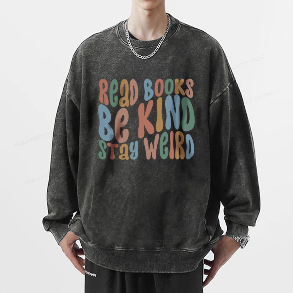 Read Books Be Kind Stay Weird Unisex Washed Sweatshirt
