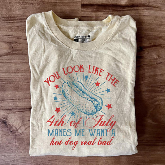 You Look Like The 4th Of July Makes Me Want A Hot Dog Real Bad T-shirt